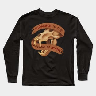 Violence is the Language of Beasts Long Sleeve T-Shirt